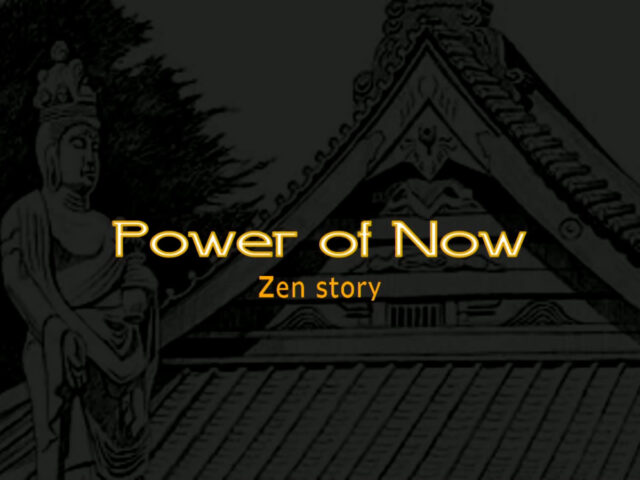 The Power of Now – Zen Story